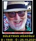 MERHUM SÜLEYMAN AĞAOĞLU -
 D : 1948 - 29 / 10 / 2021