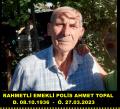 RAHMETLİ EMEKLİ POLİS AHMET TOPAL