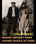 BABASI MERHUM MEHMET KAR VE ANNESİ MERHUME ÜNZİLE KARA.